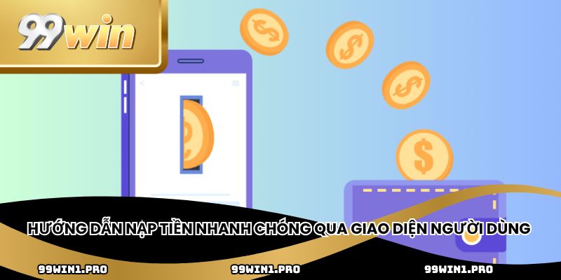 Hướng dẫn nạp tiền nhanh chóng qua giao diện người dùng