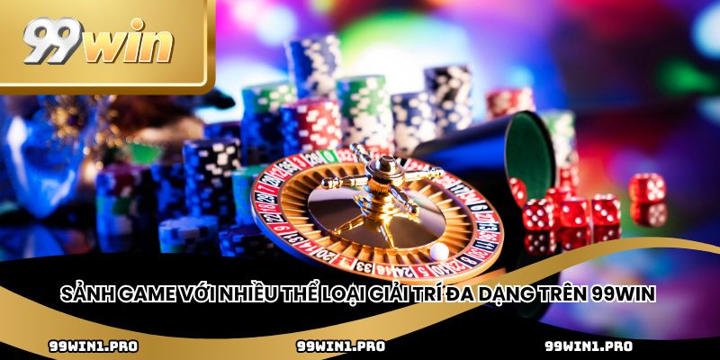 Sảnh game với nhiều thể loại giải trí đa dạng trên 99win