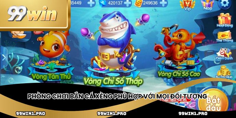 Phòng chơi bắn cá xèng phù hợp với mọi đối tượng