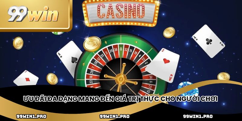 Ưu đãi đa dạng mang đến giá trị thực cho người chơi