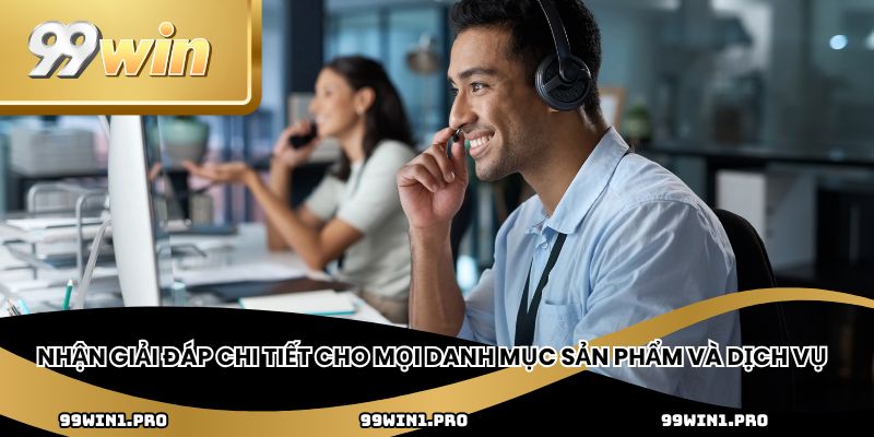 Nhận giải đáp chi tiết cho mọi danh mục sản phẩm và dịch vụ 
