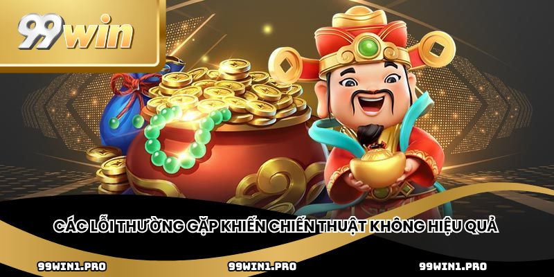 Các lỗi thường gặp khiến chiến thuật không hiệu quả
