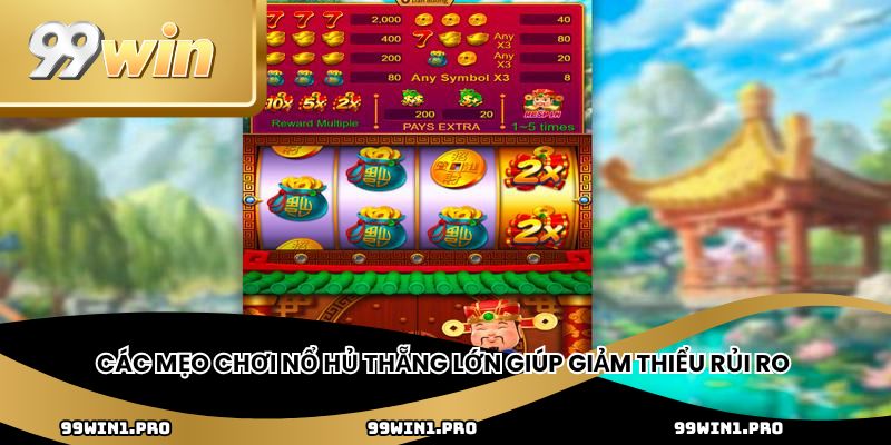Các mẹo chơi nổ hủ thắng lớn giúp giảm thiểu rủi ro