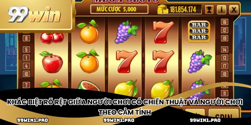 Khác biệt rõ rệt giữa người chơi có chiến thuật và người chơi theo cảm tính