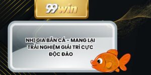 Nhị Gia Bắn Cá - Mang Lại Trải Nghiệm Giải Trí Cực Độc Đáo