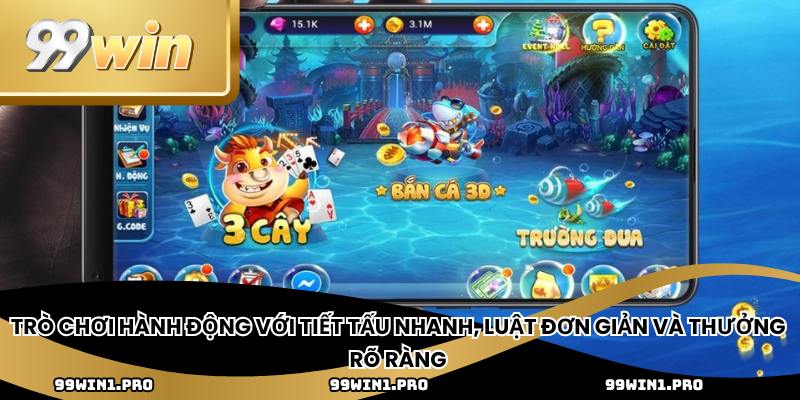 Trò chơi hành động với tiết tấu nhanh, luật đơn giản và thưởng rõ ràng