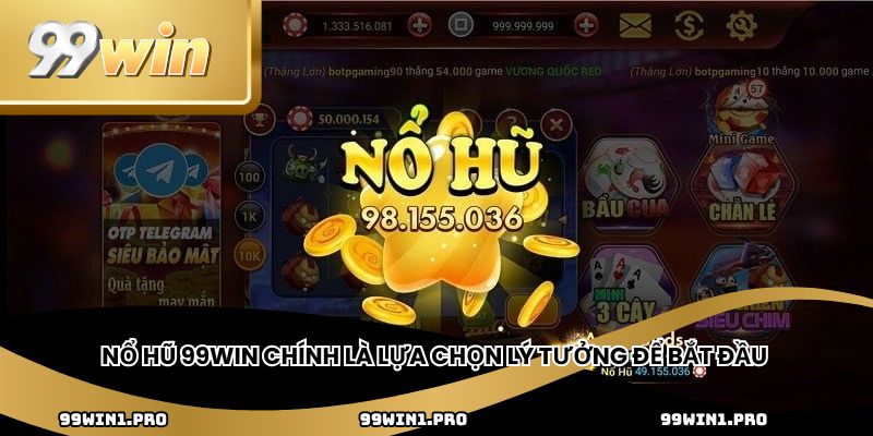 Nổ hũ 99win chính là lựa chọn lý tưởng để bắt đầu