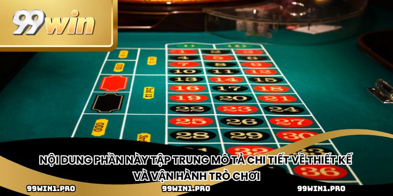 Nội dung phần này tập trung mô tả chi tiết về thiết kế và vận hành trò chơi