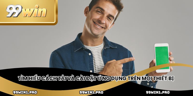 Tìm hiểu cách tải và cài đặt ứng dụng trên mọi thiết bị