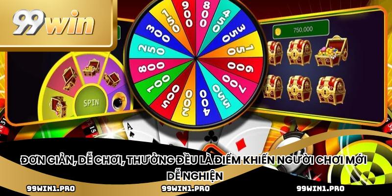 Đơn giản, dễ chơi, thưởng đều là điểm khiến người chơi mới dễ nghiện