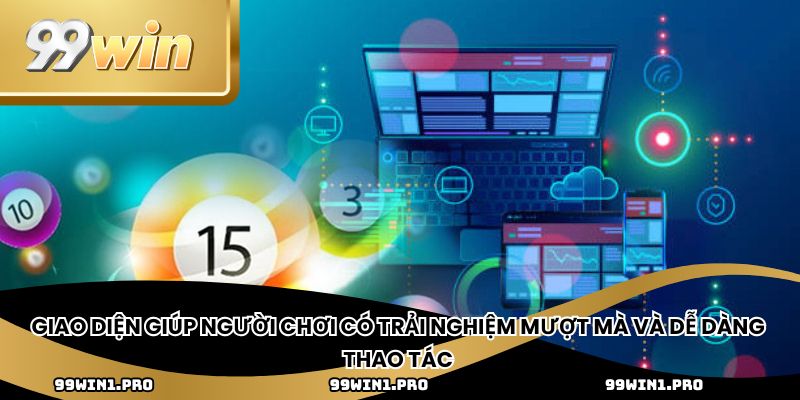 Giao diện giúp người chơi có trải nghiệm mượt mà và dễ dàng thao tác