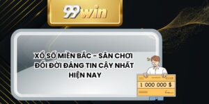 Xổ Số Miền Bắc - Sân Chơi Đổi Đời Đáng Tin Cậy Nhất Hiện Nay
