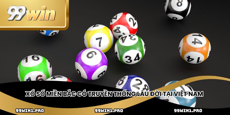 Xổ số miền bắc có truyền thống lâu đời tại Việt Nam