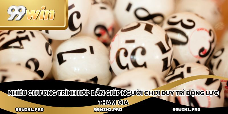 Nhiều chương trình hấp dẫn giúp người chơi duy trì động lực tham gia